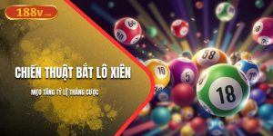 Chiến Thuật Bắt Lô Xiên 188V | Mẹo Tăng Tỷ lệ Thắng Cược